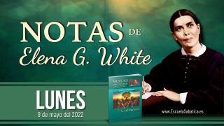 Notas de Elena | Lunes 9 de mayo del 2022 | Las dudas de Abraham | Escuela Sabática