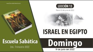 Escuela Sabática | Domingo 19 de junio del 2022 | Jacob llega hasta José | Lección Adultos