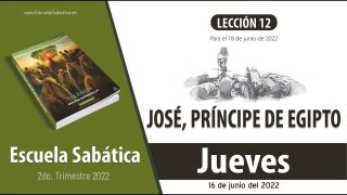 Escuela Sabática | Jueves 16 de junio del 2022 | “Yo soy José vuestro hermano” | Lección Adultos