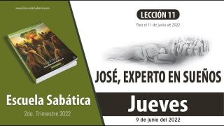 Escuela Sabática | Jueves 9 de junio del 2022 | Los sueños de Faraón | Lección Adultos