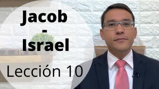 Lección 10 | Jacob – Israel | Escuela Sabática Preach Manuel Ospino