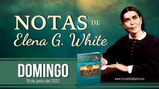 Notas de Elena | Domingo 19 de junio del 2022 | Jacob llega hasta José | Escuela Sabática
