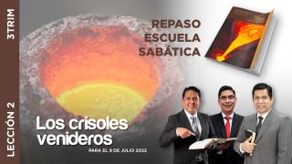 Lección 2 | Los crisoles venideros | Escuela Sabática Adventistas Perú – Sur
