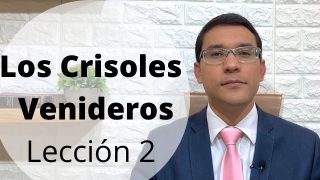 Lección 2 | Los crisoles venideros | Escuela Sabática Preach Manuel Ospino