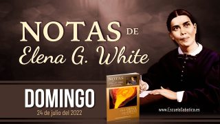 Notas de Elena | Domingo 24 de julio del 2022 | Abraham en el crisol | Escuela Sabática