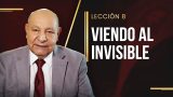 Comentario | Lección 8 | Viendo al Invisible | Escuela Sabática Pr. Alejandro Bullón