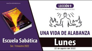 Escuela Sabática | Lunes 22 de agosto del 2022 | La oración derriba muros | Lección Adultos