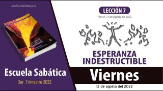 Escuela Sabática | Viernes 12 de agosto del 2022 | Para estudiar y meditar | Lección Adultos