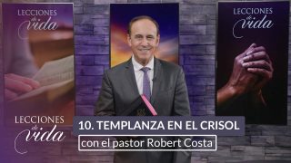 Lección 10 | Templanza en el crisol | Escuela Sabática Lecciones de Vida