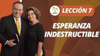 Lección 7 | Esperanza indestructible | Escuela Sabática Pr. Omar Grieve