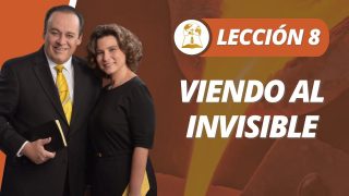 Lección 8 | Viendo al Invisible | Escuela Sabática Pr. Omar Grieve