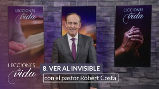Lección 8 | Viendo al Invisible | Escuela Sabática Lecciones de Vida
