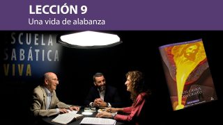 Lección 9 | Una vida de alabanza | Escuela Sabática Viva