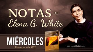 Notas de Elena | Miércoles 31 de agosto del 2022 | Una boca cerrada | Escuela Sabática