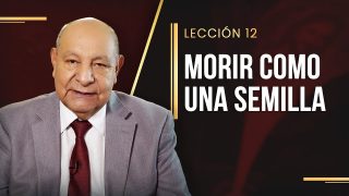 Comentario | Lección 12 | Morir como una semilla | Escuela Sabática Pr. Alejandro Bullón