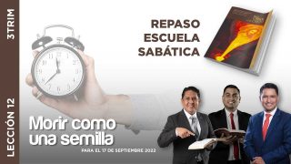 Lección 12 | Morir como una semilla | Escuela Sabática Adventistas Perú – Sur