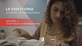 Lección 3 | Comprendamos la naturaleza humana | Escuela Sabática UAP