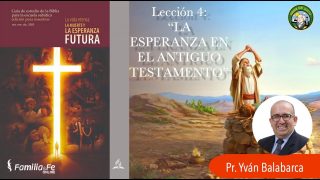 Lección 4 | La esperanza del Antiguo Testamento | Escuela Sabática Pr. Yván Balabarca
