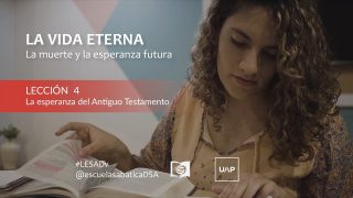 Lección 4 | La esperanza del Antiguo Testamento | Escuela Sabática UAP