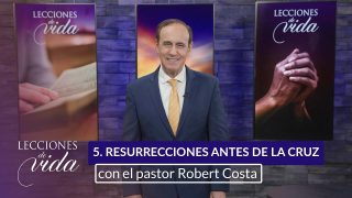 Lección 5 | Resurrecciones antes de la Cruz | Escuela Sabática Lecciones de Vida