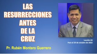 Lección 5 | Resurrecciones antes de la Cruz | Escuela Sabática Pr. Rubén Montero