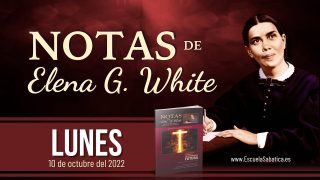 Notas de Elena | Lunes 10 de octubre del 2022 | “El alma que pecare, esa morirá” | Escuela Sabática