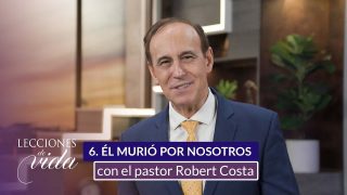 Lección 6 | Él murió por nosotros | Escuela Sabática Lecciones de Vida