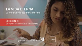Lección 8 | La esperanza del Nuevo Testamento | Escuela Sabática UAP