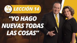 Lección 14 | «Yo hago nuevas todas las cosas» | Escuela Sabática Pr. Omar Grieve