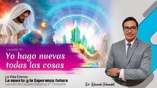 Lección 14 | «Yo hago nuevas todas las cosas» | Escuela Sabática Pr. Ricardo Pimentel