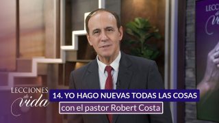 Lección 14 | «Yo hago nuevas todas las cosas» | Escuela Sabática Lecciones de Vida