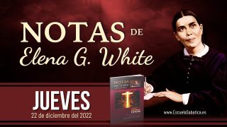 Notas de Elena | Jueves 22 de diciembre del 2022 | La segunda muerte | Escuela Sabática