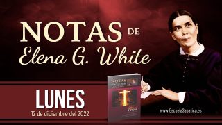 Notas de Elena | Lunes 12 de diciembre del 2022 | El cuerpo como templo | Escuela Sabática