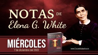 Notas de Elena | Miércoles 7 de diciembre del 2022 | Culto a la nigromancia y a los antepasados | Escuela Sabática