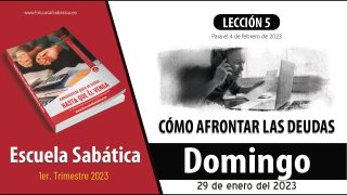 Escuela Sabática | Domingo 29 de enero del 2023 | Problemas con las deudas | Lección Adultos