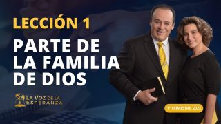 Lección 1 | Parte de la familia de Dios | Escuela Sabática Pr. Omar Grieve