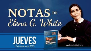Notas de Elena | Jueves 12 de enero del 2023 | Busquen primero | Escuela Sabática