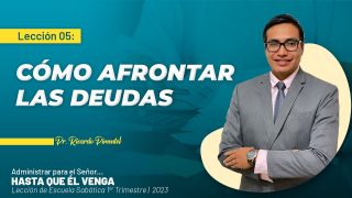 Lección 5 | Cómo Afrontar las Deudas | Escuela Sabática Pr. Ricardo Pimentel