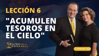 Lección 6 | Acumulen tesoros en el cielo | Escuela Sabática Pr. Omar Grieve
