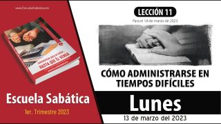 Escuela Sabática | Lunes 13 de marzo del 2023 | Confía en Dios, no en tus recursos | Lección Adultos