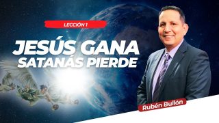 Lección 1 | Jesús Gana, Satanás Pierde | Escuela Sabática Pr. Rubén Bullón