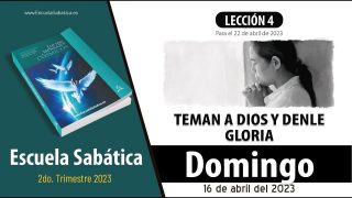 Escuela Sabática | Domingo 16 de abril del 2023 | Teman a Dios | Lección Adultos