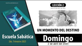 Escuela Sabática | Domingo 2 de abril del 2023 | Decisiones eternas | Lección Adultos