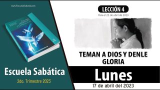 Escuela Sabática | Lunes 17 de abril del 2023 | Temer y obedecer a Dios | Lección Adultos