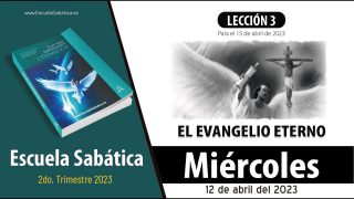 Escuela Sabática | Miércoles 12 de abril del 2023 | Id por todo el mundo | Lección Adultos