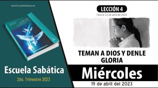 Escuela Sabática | Miércoles 19 de abril del 2023 | Demos gloria a Dios | Lección Adultos