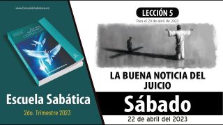Escuela Sabática | Sábado 22 de abril del 2023 | Estudio de esta semana | Lección Adultos