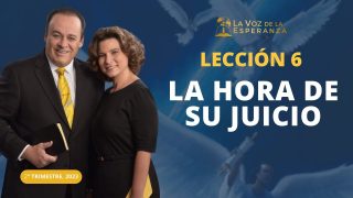 Lección 6 | La hora de su juicio | Escuela Sabática Pr. Omar Grieve