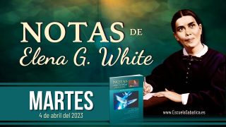 Notas de Elena | Martes 4 de abril del 2023 | El juicio celestial | Escuela Sabática