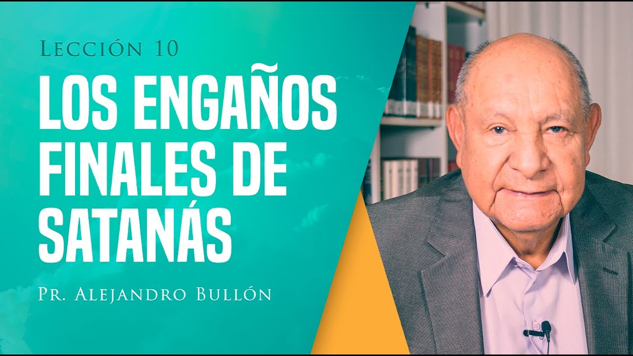 Comentario | Lección 10 | Los Engaños Finales De Satanás | Escuela ...